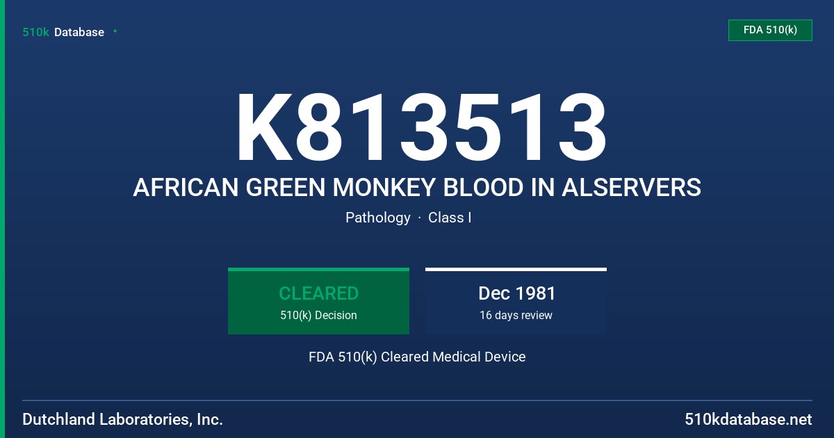 K813513 AFRICAN GREEN MONKEY BLOOD IN ALSERVERS FDA 510(k) Cleared Medical Device