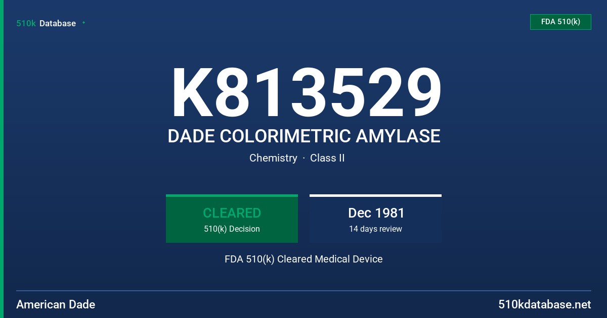 K813529 DADE COLORIMETRIC AMYLASE FDA 510(k) Cleared Medical Device