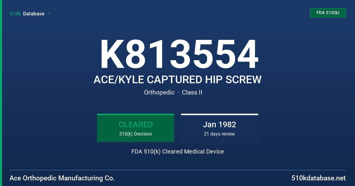 K813554 ACE/KYLE CAPTURED HIP SCREW FDA 510(k) Cleared Medical Device