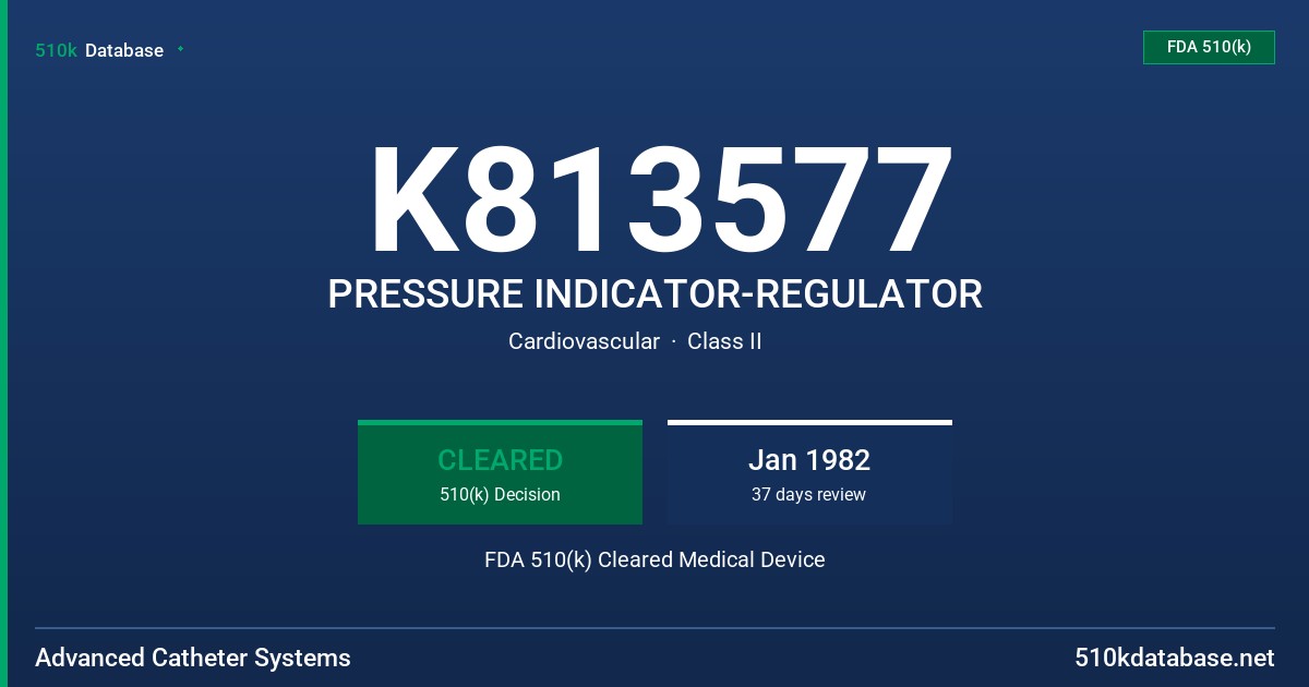 K813577 PRESSURE INDICATOR-REGULATOR FDA 510(k) Cleared Medical Device