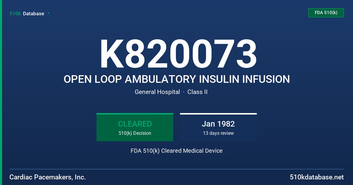 K820073 OPEN LOOP AMBULATORY INSULIN INFUSION FDA 510(k) Cleared Medical Device