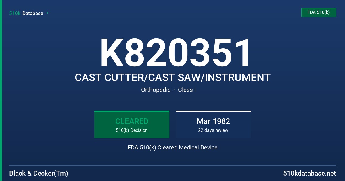 K820351 CAST CUTTER/CAST SAW/INSTRUMENT FDA 510(k) Cleared Medical Device