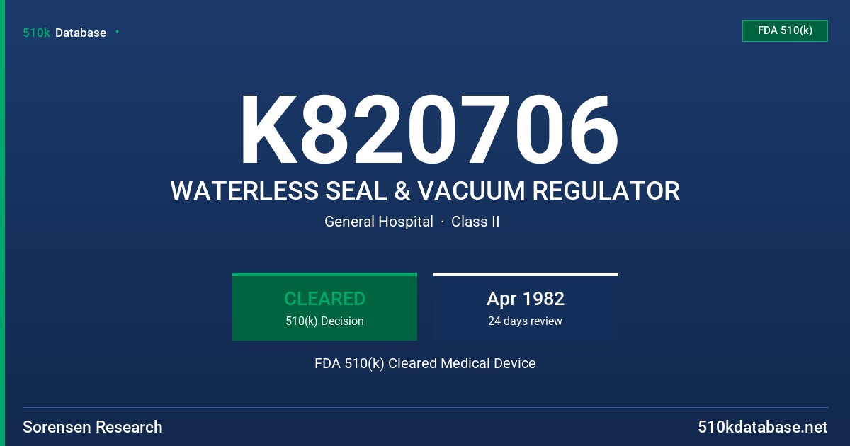 K820706 WATERLESS SEAL & VACUUM REGULATOR FDA 510(k) Cleared Medical Device