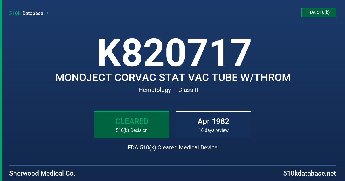 K820717 MONOJECT CORVAC STAT VAC TUBE W/THROM FDA 510(k) Cleared Medical Device