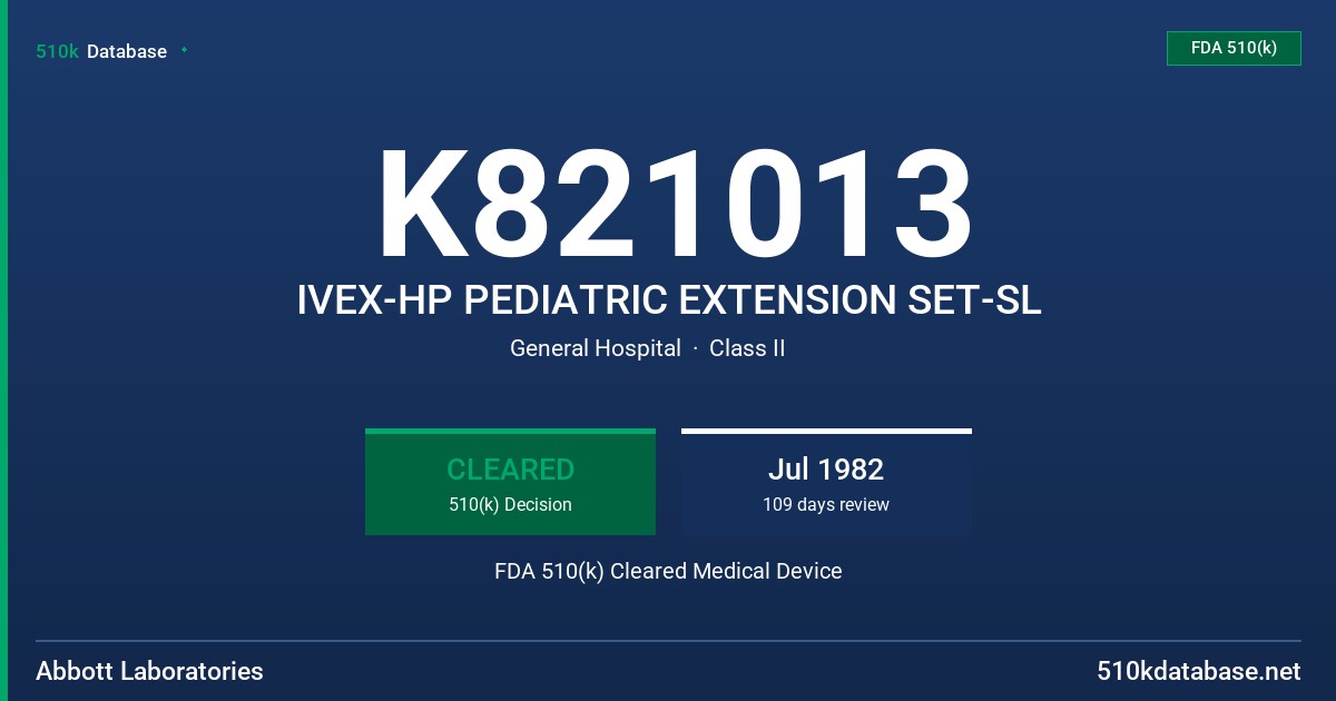 K821013 IVEX-HP PEDIATRIC EXTENSION SET-SL FDA 510(k) Cleared Medical Device