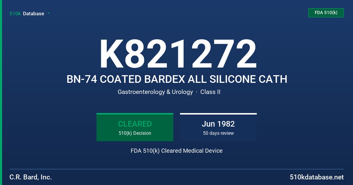 K821272 BN-74 COATED BARDEX ALL SILICONE CATH FDA 510(k) Cleared Medical Device