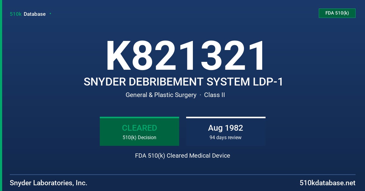 K821321 SNYDER DEBRIBEMENT SYSTEM LDP-1 FDA 510(k) Cleared Medical Device