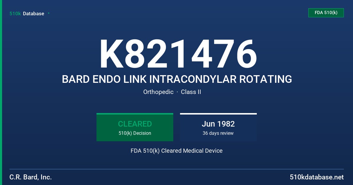K821476 BARD ENDO LINK INTRACONDYLAR ROTATING FDA 510(k) Cleared Medical Device