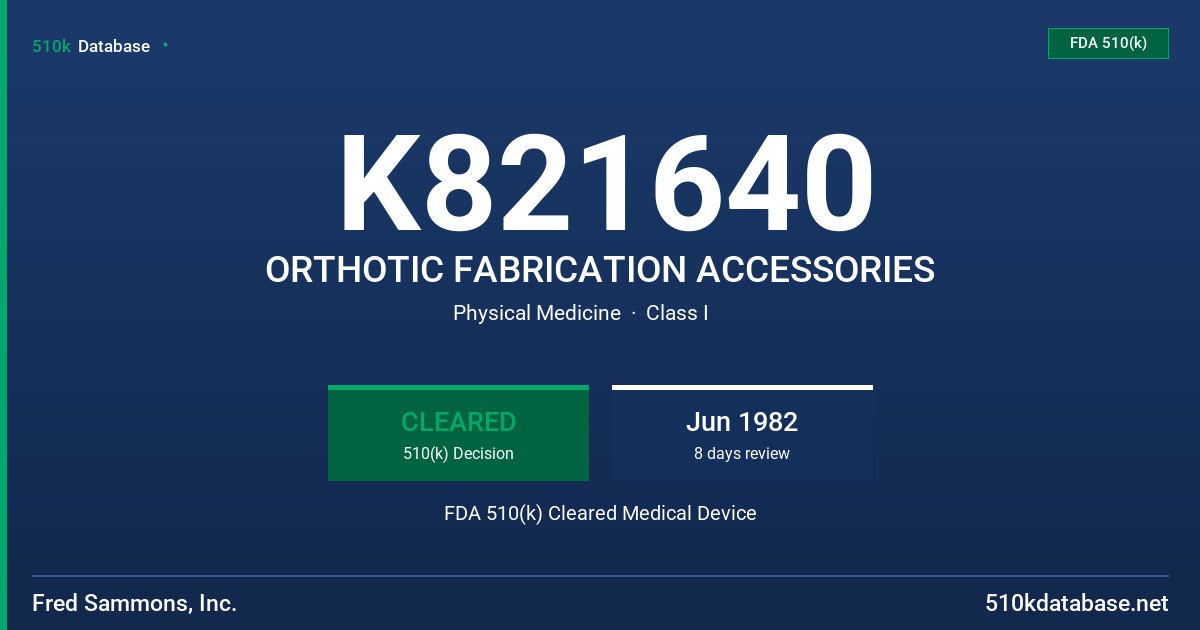 K821640 ORTHOTIC FABRICATION ACCESSORIES FDA 510(k) Cleared Medical Device