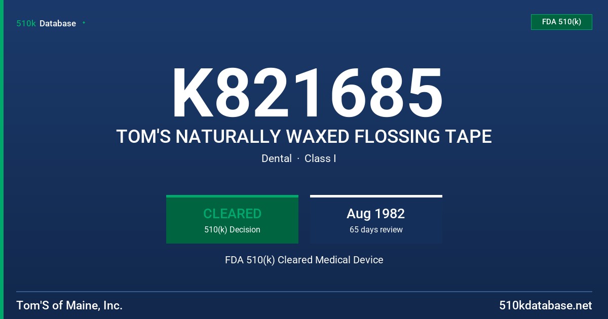 K821685 TOM'S NATURALLY WAXED FLOSSING TAPE FDA 510(k) Cleared Medical Device