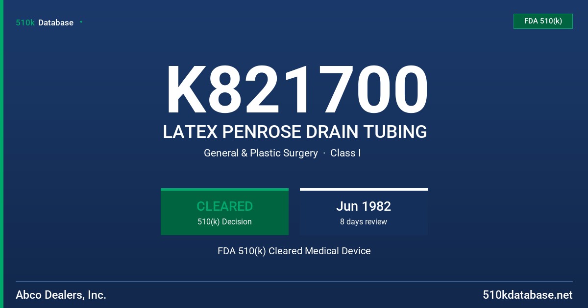 K821700 LATEX PENROSE DRAIN TUBING FDA 510(k) Cleared Medical Device