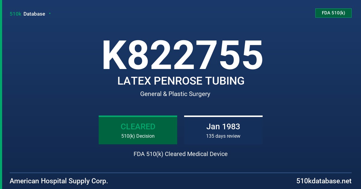 K822755 LATEX PENROSE TUBING FDA 510(k) Cleared Medical Device