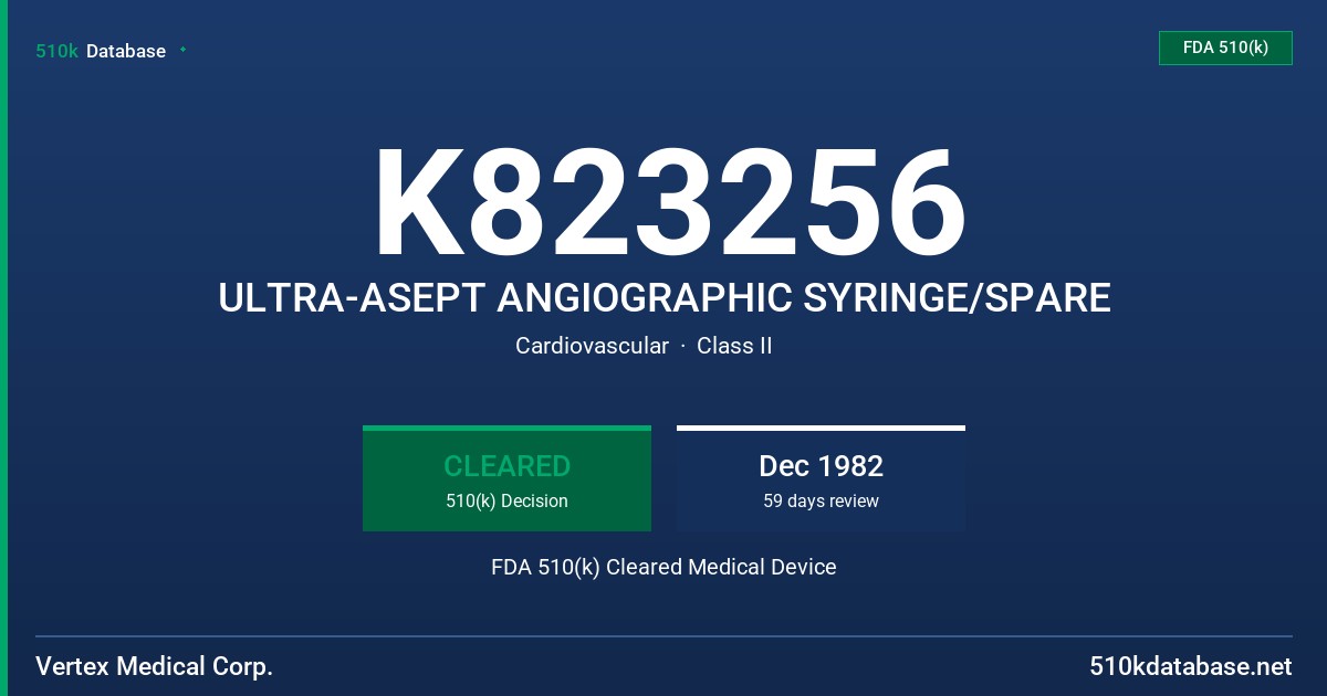 K823256 ULTRA-ASEPT ANGIOGRAPHIC SYRINGE/SPARE FDA 510(k) Cleared Medical Device