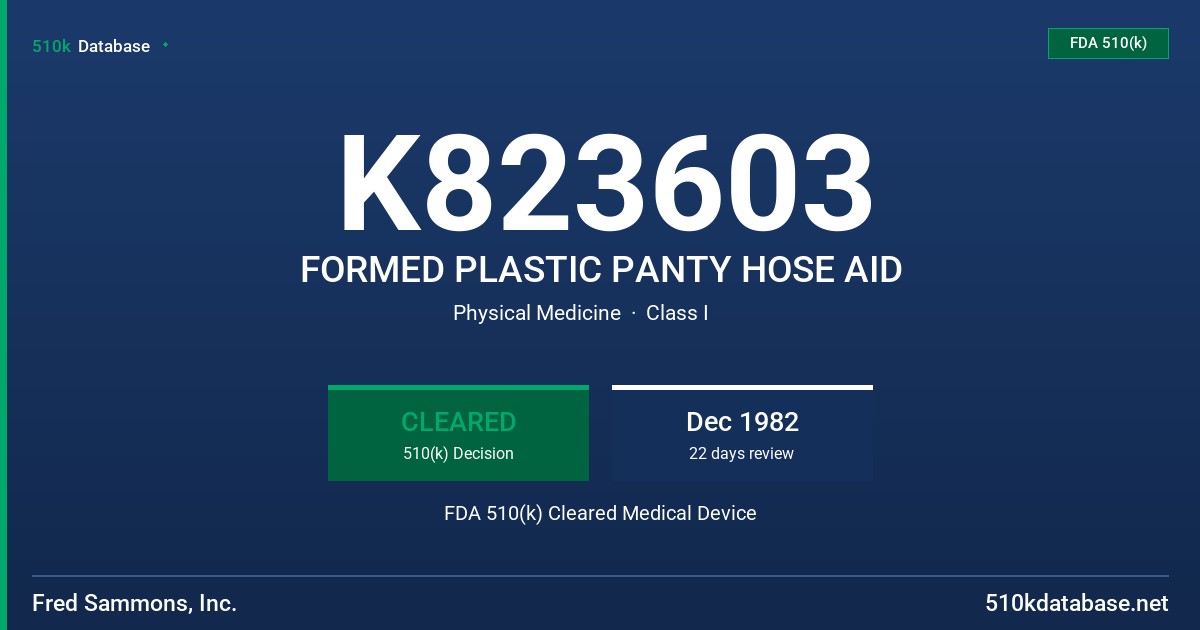 K823603 FORMED PLASTIC PANTY HOSE AID FDA 510(k) Cleared Medical Device