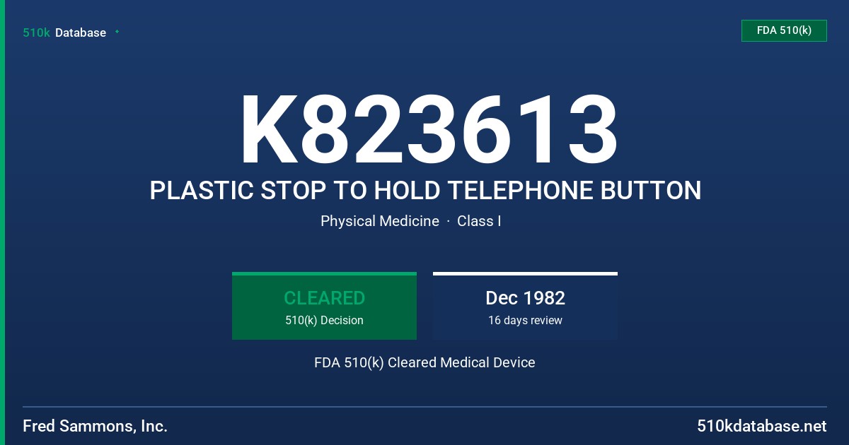 K823613 PLASTIC STOP TO HOLD TELEPHONE BUTTON FDA 510(k) Cleared Medical Device