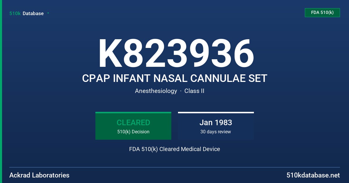 K823936 CPAP INFANT NASAL CANNULAE SET FDA 510(k) Cleared Medical Device