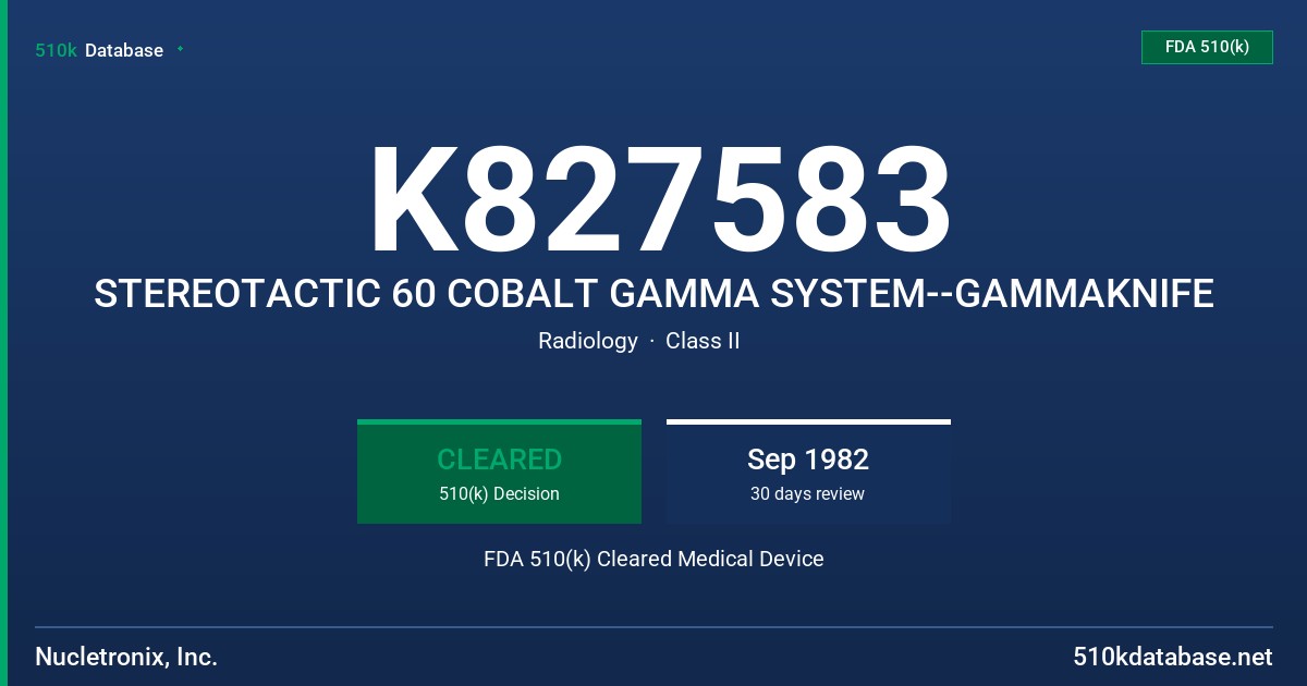 K827583 STEREOTACTIC 60 COBALT GAMMA SYSTEM--GAMMAKNIFE FDA 510(k) Cleared Medical Device