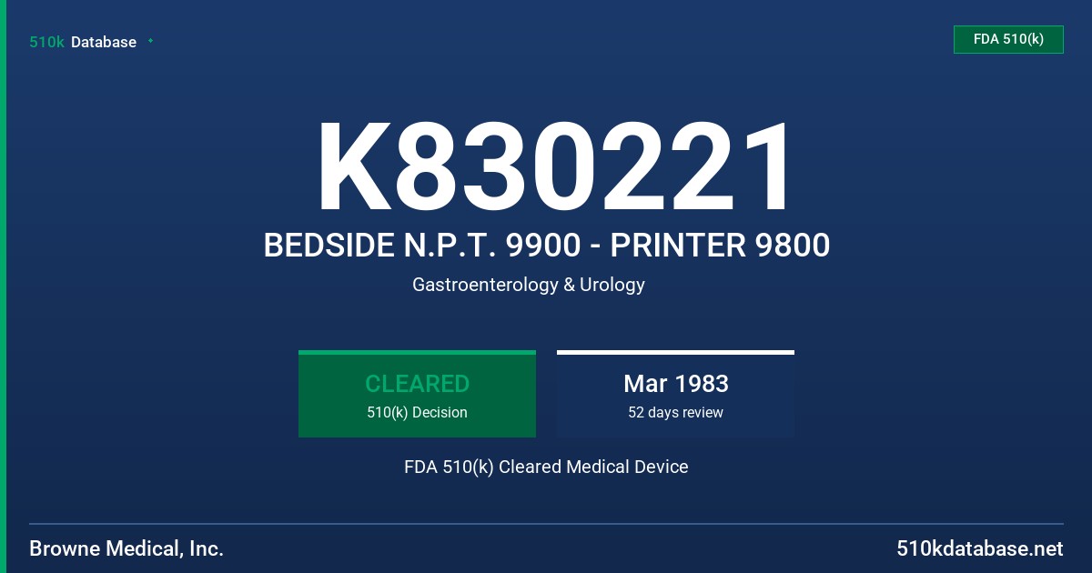 K830221 BEDSIDE N.P.T. 9900 - PRINTER 9800 FDA 510(k) Cleared Medical Device