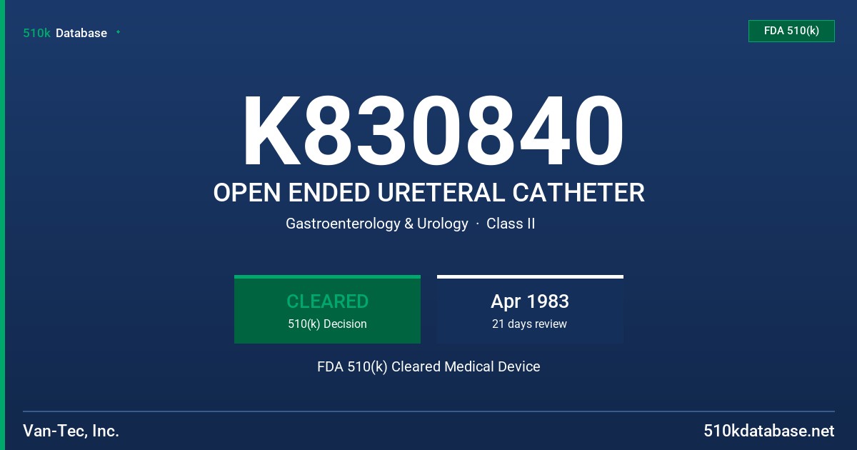 K830840 OPEN ENDED URETERAL CATHETER FDA 510(k) Cleared Medical Device