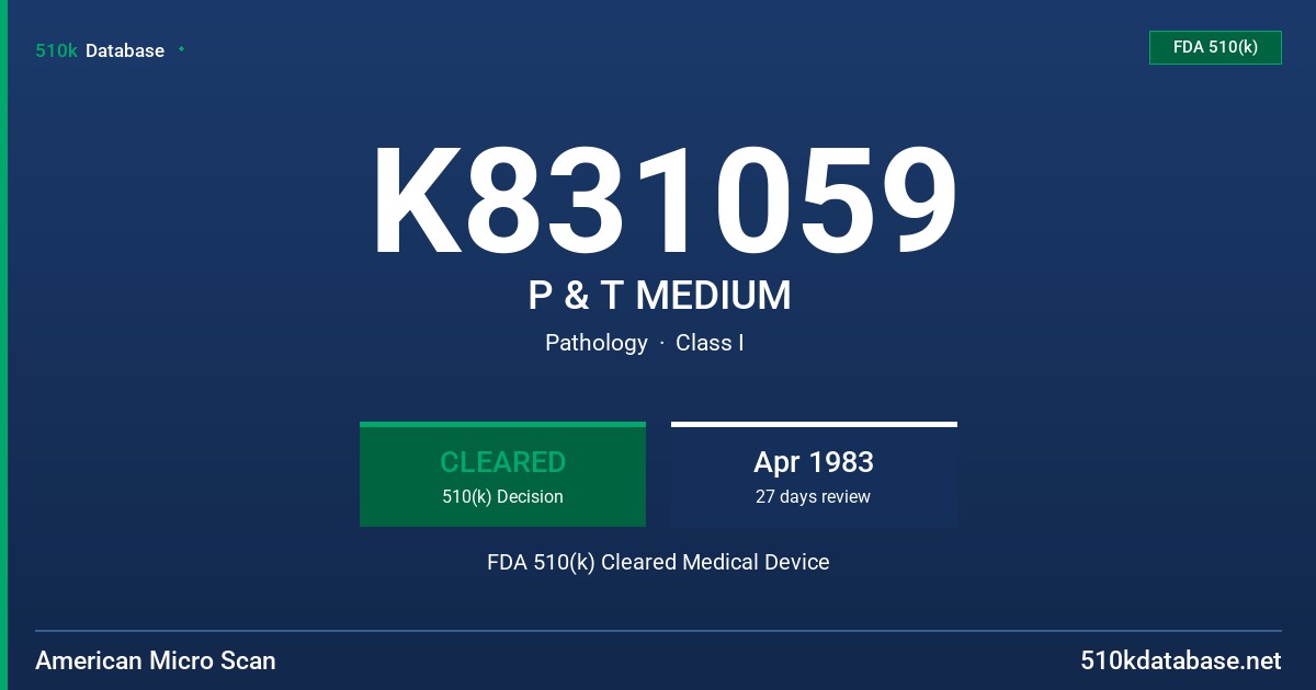 K831059 P & T MEDIUM FDA 510(k) Cleared Medical Device