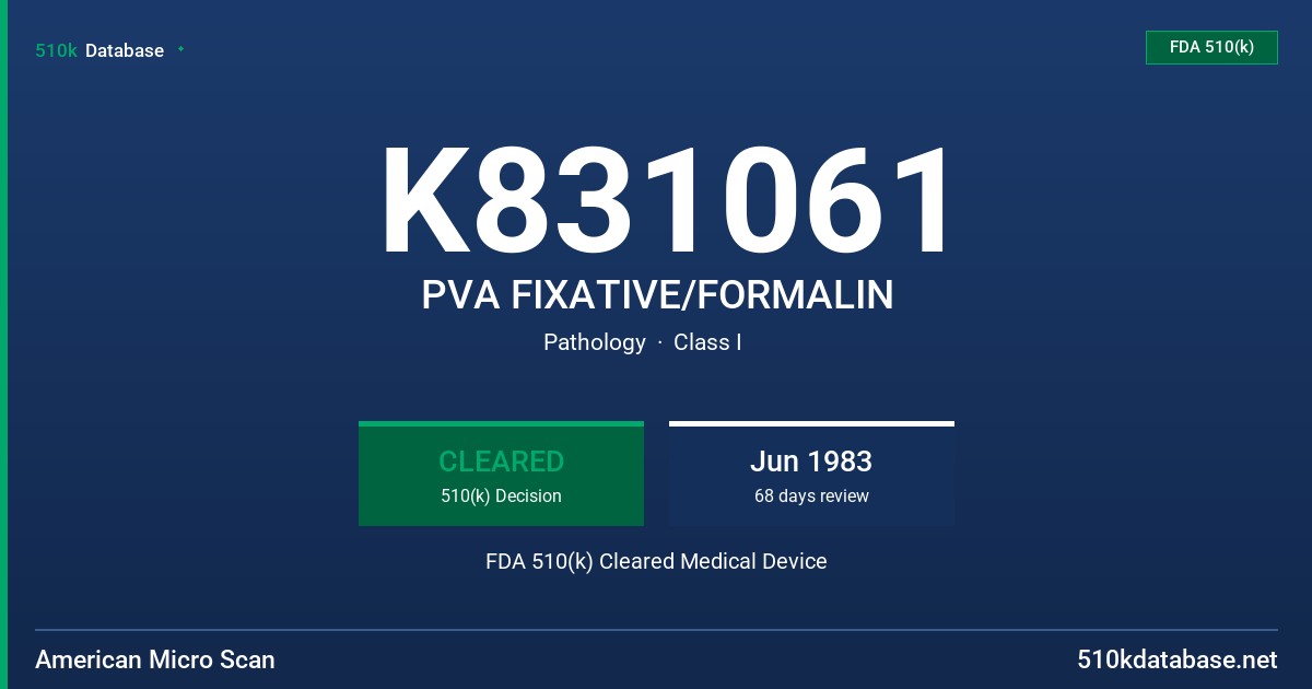 K831061 PVA FIXATIVE/FORMALIN FDA 510(k) Cleared Medical Device