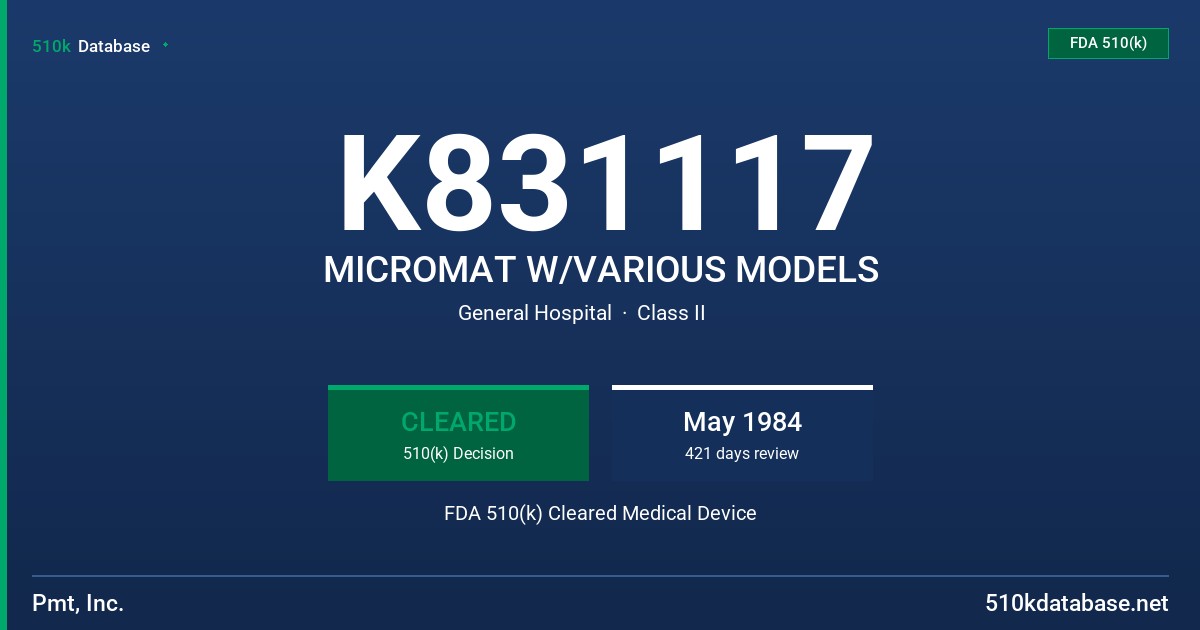 K831117 MICROMAT W/VARIOUS MODELS FDA 510(k) Cleared Medical Device