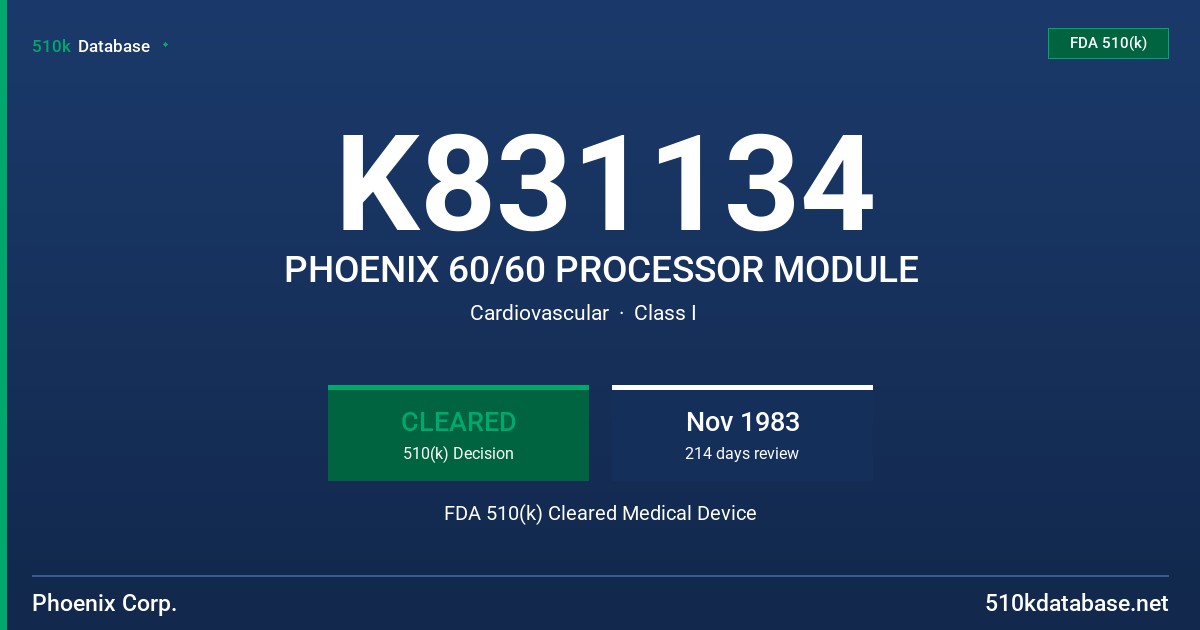 K831134 PHOENIX 60/60 PROCESSOR MODULE FDA 510(k) Cleared Medical Device