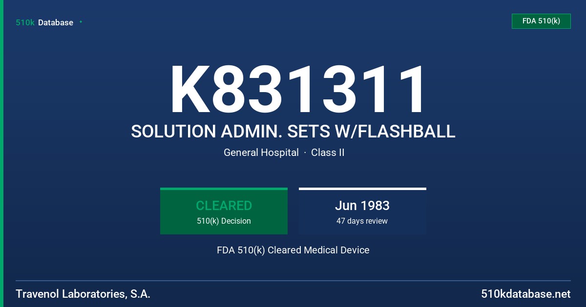 K831311 SOLUTION ADMIN. SETS W/FLASHBALL FDA 510(k) Cleared Medical Device