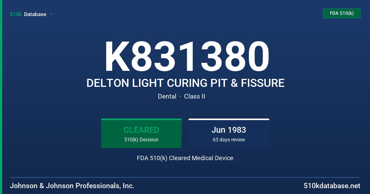 K831380 DELTON LIGHT CURING PIT & FISSURE FDA 510(k) Cleared Medical Device