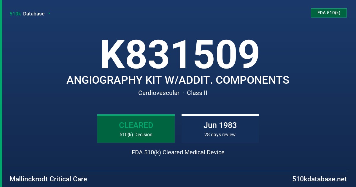 K831509 ANGIOGRAPHY KIT W/ADDIT. COMPONENTS FDA 510(k) Cleared Medical Device
