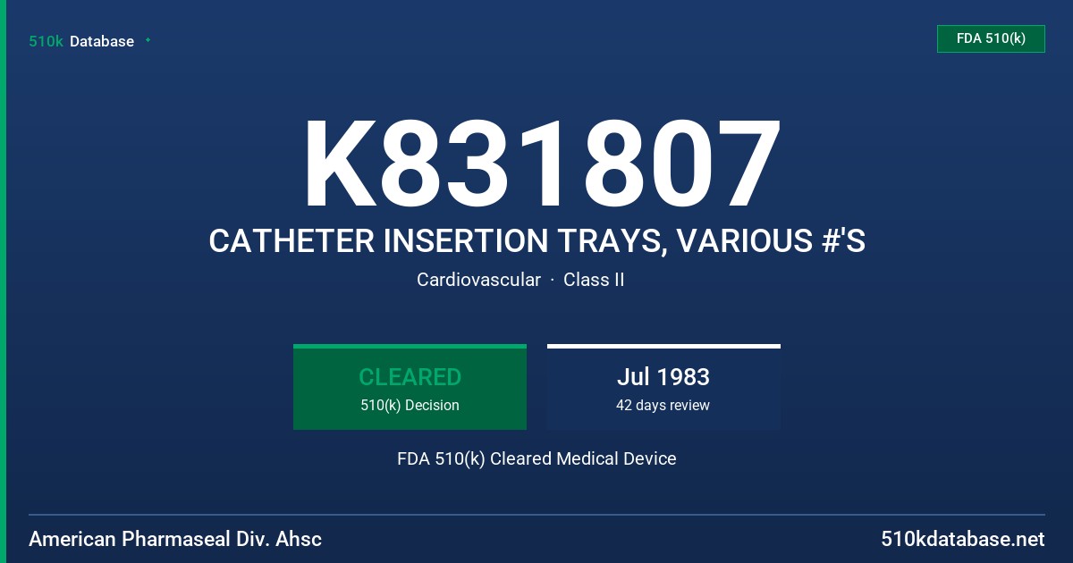 K831807 CATHETER INSERTION TRAYS, VARIOUS #'S FDA 510(k) Cleared Medical Device