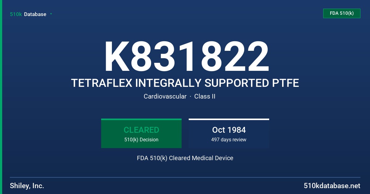 K831822 TETRAFLEX INTEGRALLY SUPPORTED PTFE FDA 510(k) Cleared Medical Device