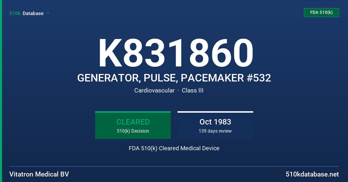K831860 GENERATOR, PULSE, PACEMAKER #532 FDA 510(k) Cleared Medical Device