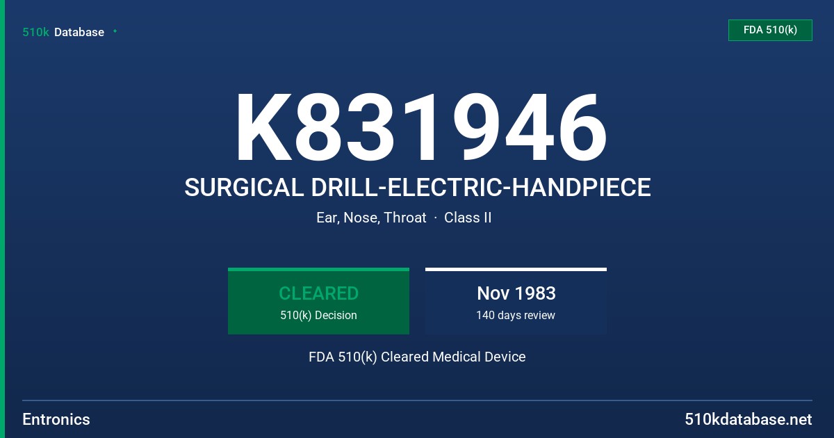 K831946 SURGICAL DRILL-ELECTRIC-HANDPIECE FDA 510(k) Cleared Medical Device