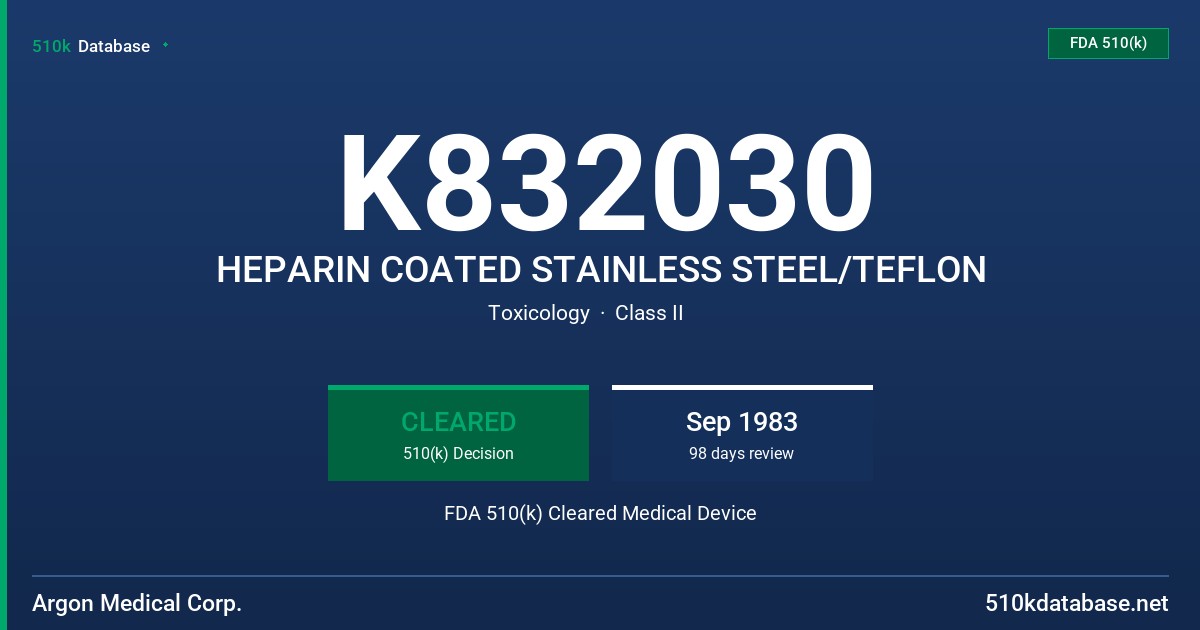 K832030 HEPARIN COATED STAINLESS STEEL/TEFLON FDA 510(k) Cleared Medical Device