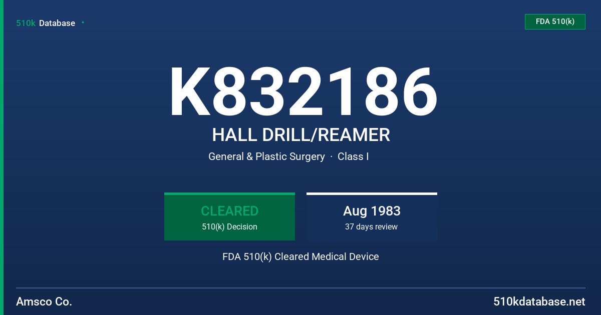 K832186 HALL DRILL/REAMER FDA 510(k) Cleared Medical Device