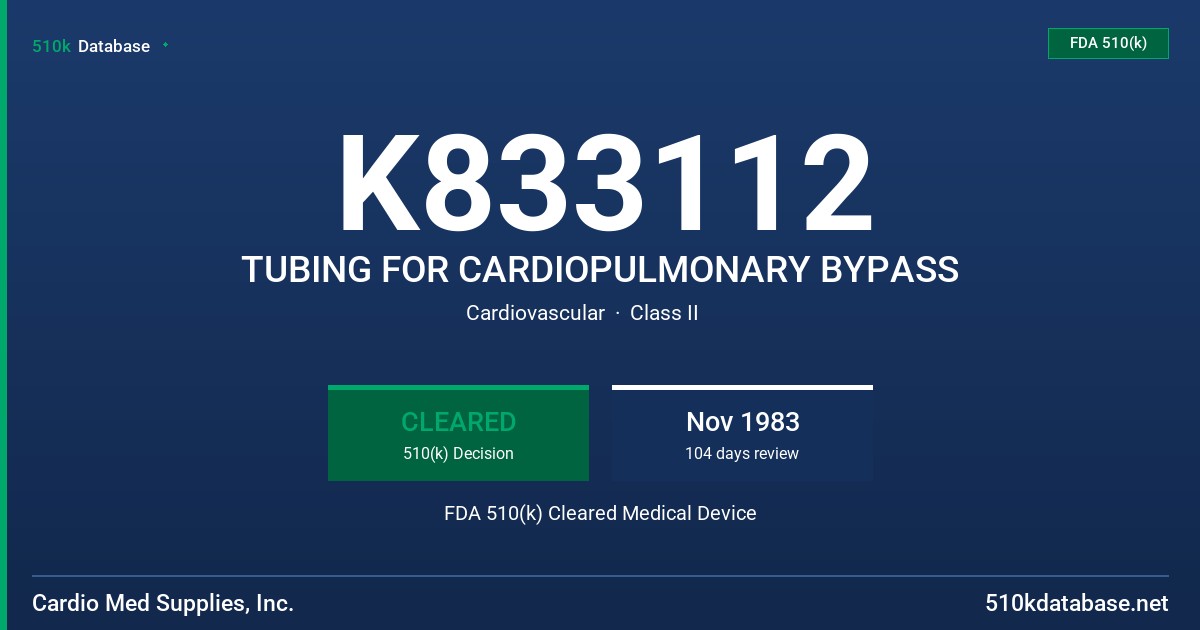 K833112 TUBING FOR CARDIOPULMONARY BYPASS FDA 510(k) Cleared Medical Device