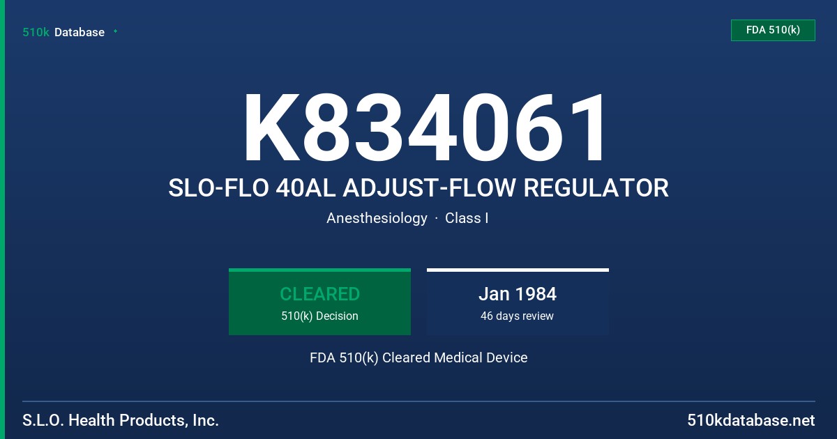 K834061 SLO-FLO 40AL ADJUST-FLOW REGULATOR FDA 510(k) Cleared Medical Device