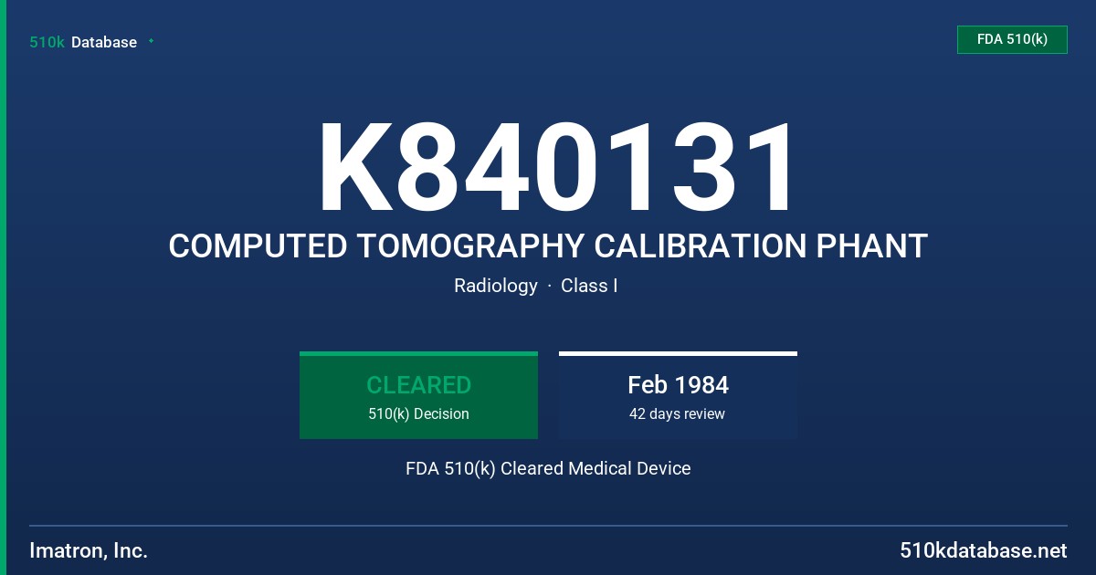 K840131 COMPUTED TOMOGRAPHY CALIBRATION PHANT FDA 510(k) Cleared Medical Device