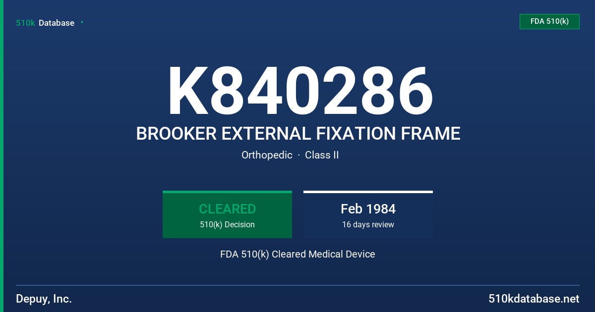 K840286 BROOKER EXTERNAL FIXATION FRAME FDA 510(k) Cleared Medical Device