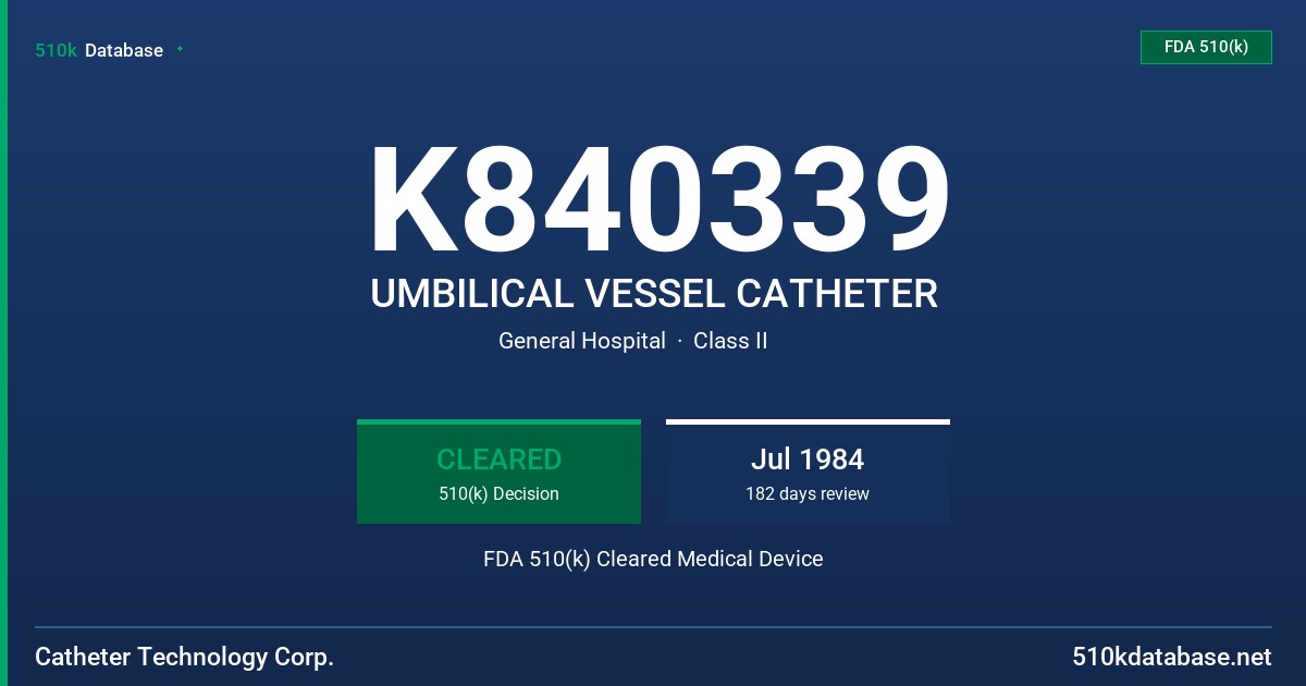 K840339 UMBILICAL VESSEL CATHETER FDA 510(k) Cleared Medical Device