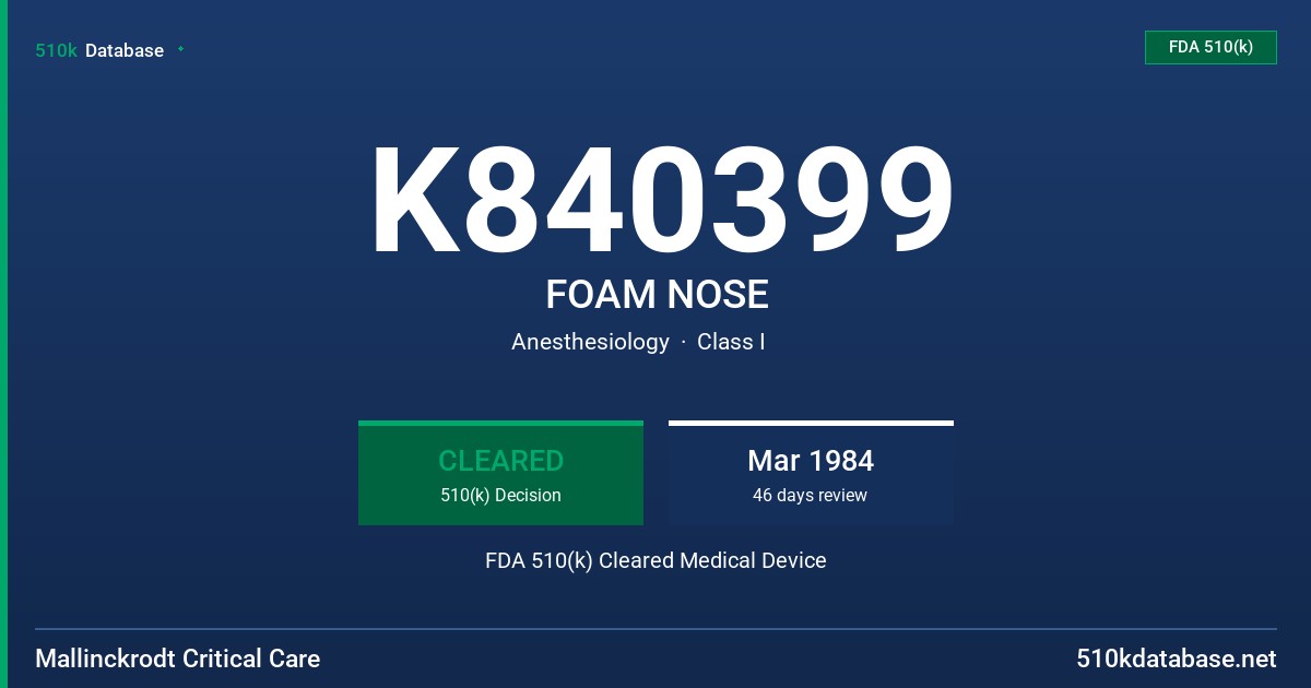 K840399 FOAM NOSE FDA 510(k) Cleared Medical Device