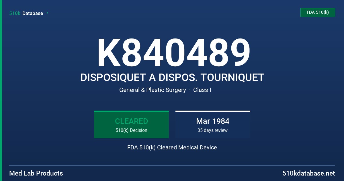 K840489 DISPOSIQUET A DISPOS. TOURNIQUET FDA 510(k) Cleared Medical Device