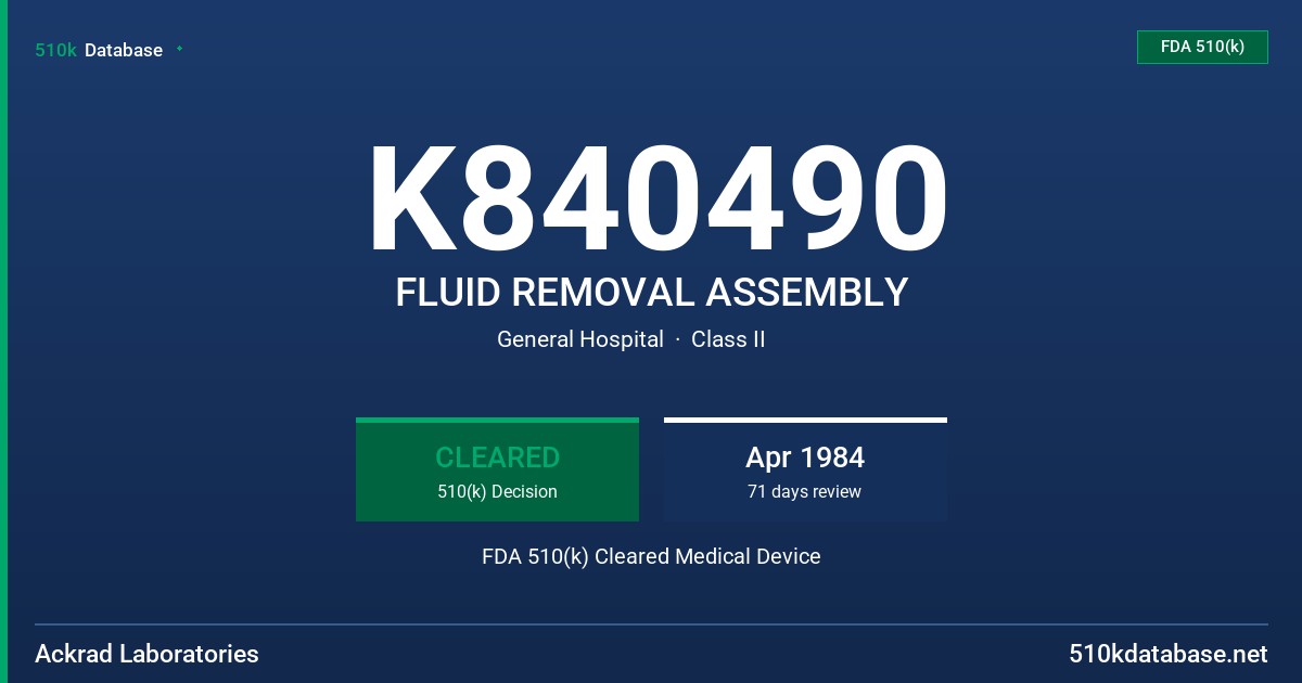 K840490 FLUID REMOVAL ASSEMBLY FDA 510(k) Cleared Medical Device