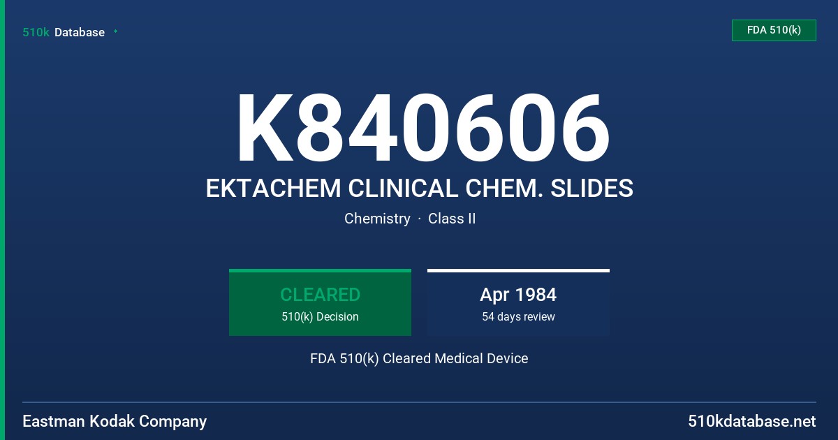 K840606 EKTACHEM CLINICAL CHEM. SLIDES FDA 510(k) Cleared Medical Device
