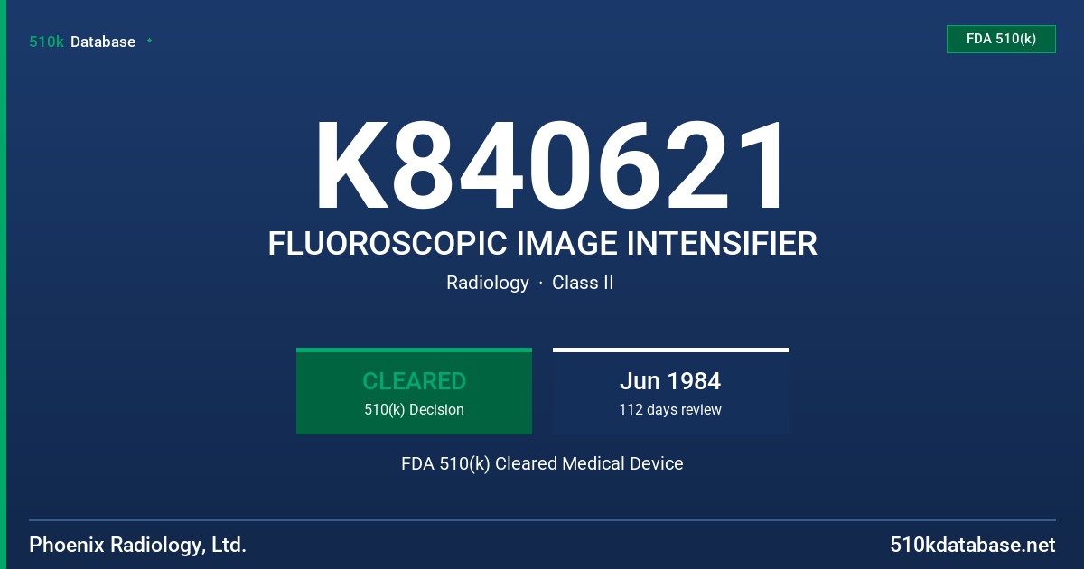 K840621 FLUOROSCOPIC IMAGE INTENSIFIER FDA 510(k) Cleared Medical Device
