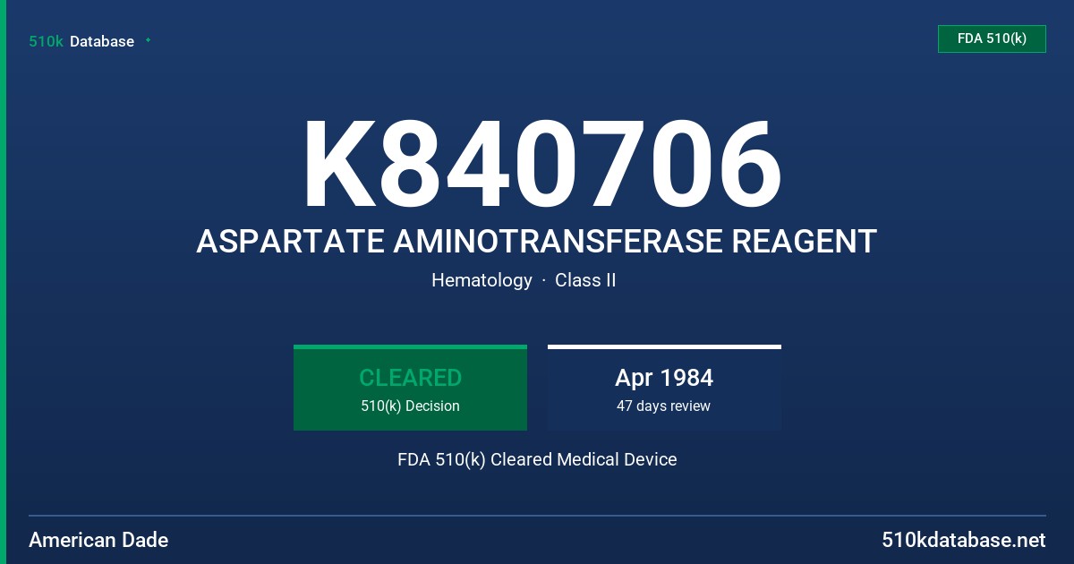 K840706 ASPARTATE AMINOTRANSFERASE REAGENT FDA 510(k) Cleared Medical Device