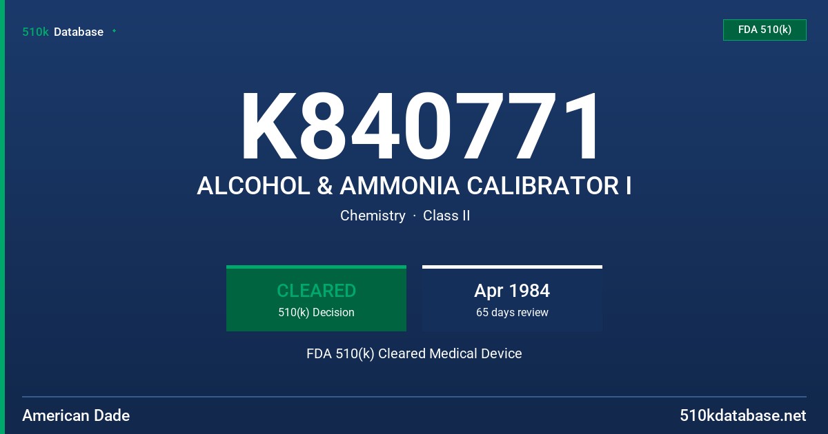 K840771 ALCOHOL & AMMONIA CALIBRATOR I FDA 510(k) Cleared Medical Device