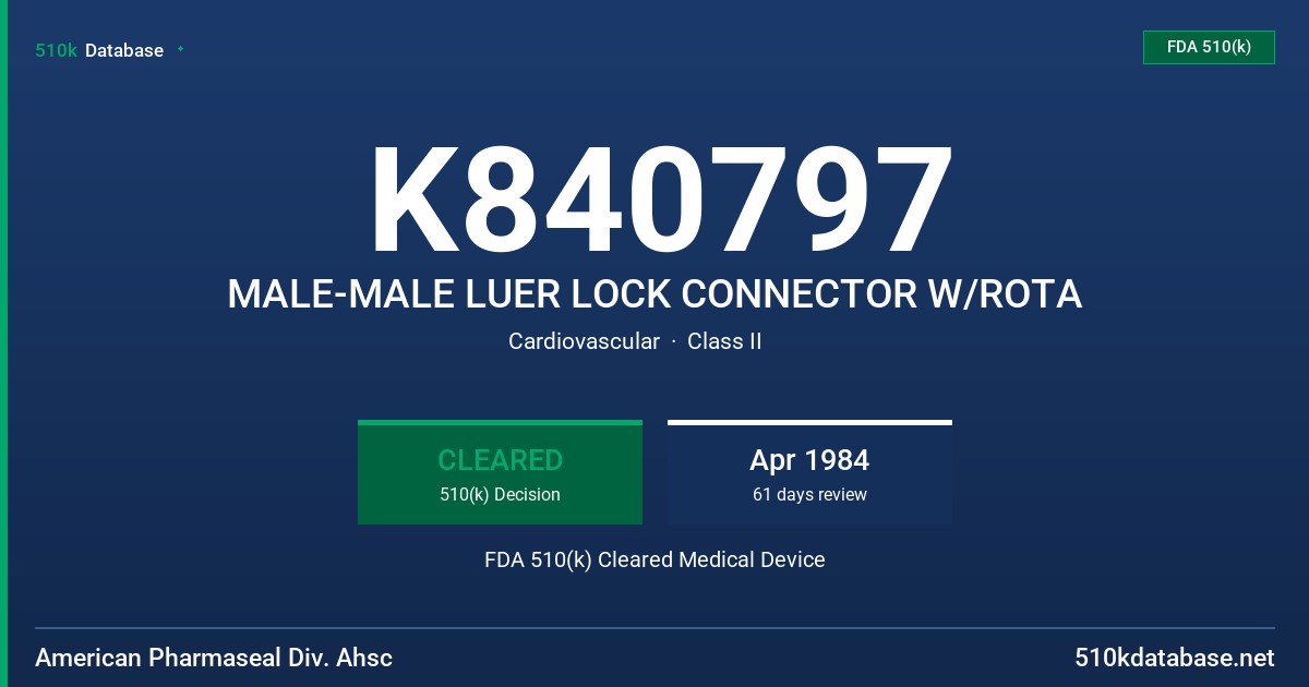 K840797 MALE-MALE LUER LOCK CONNECTOR W/ROTA FDA 510(k) Cleared Medical Device