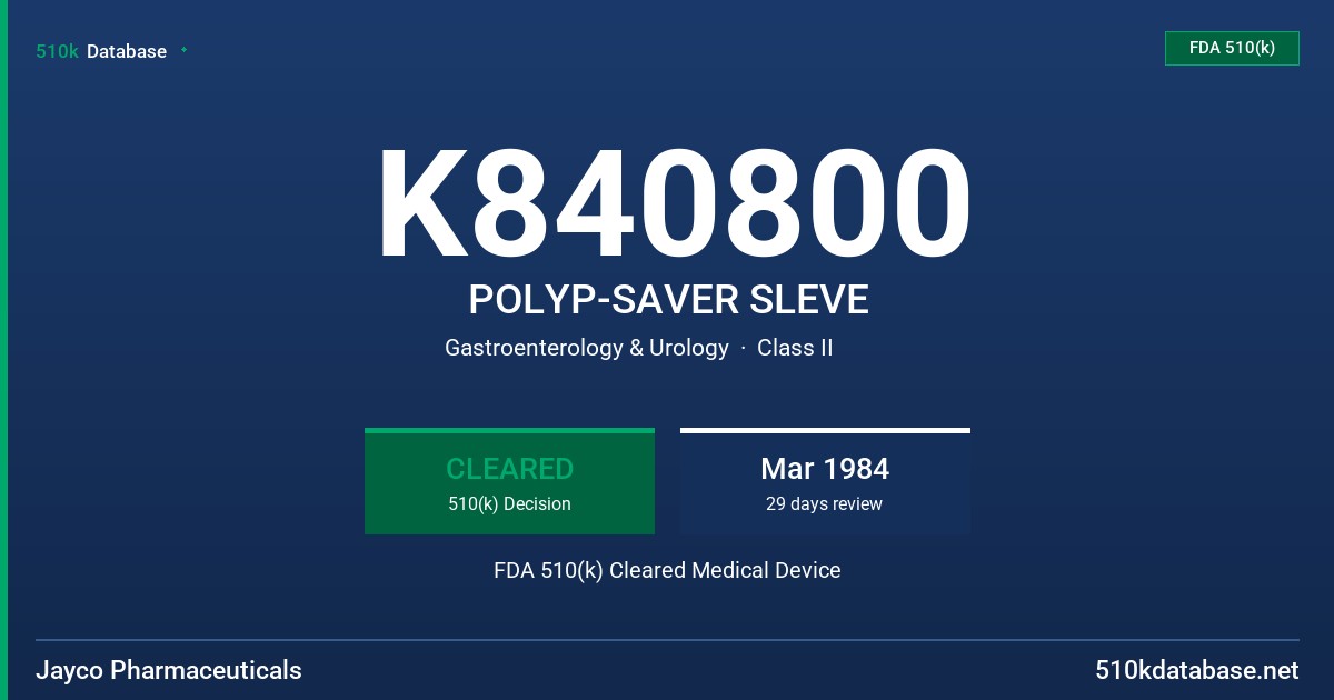 K840800 POLYP-SAVER SLEVE FDA 510(k) Cleared Medical Device